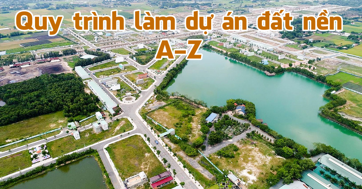 quy trình làm dự án đất nền khu đô thị từ a-z
